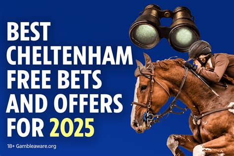 The best Cheltenham free bets and betting offers in 2025.